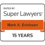 Rated By Super Lawyers | Mark A. Erickson | 15 Years